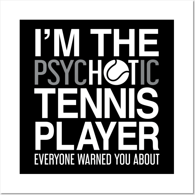 I'm the Tennis Player They Warned You About - Tennis Shirt Wall Art by BKFMerch